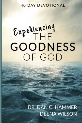 Front cover of book Experiencing the Goodness of God by Dr. Dan Hammer