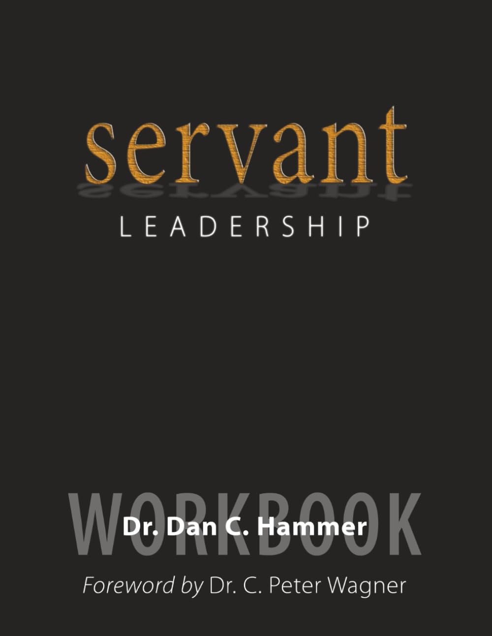 Front Cover of book Servant Leadership by Dr Dan Hammer